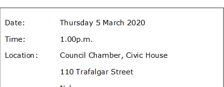 Date:		Thursday 5 March 2020
Time:		1.00p.m.
Location:		Council Chamber, Civic House
			110 Trafalgar Street
			Nelson
